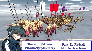Rome: Total War (Brutii/Randomizer Mod) Playthrough/Walkthrough Part 31: Pinball Murder Machine