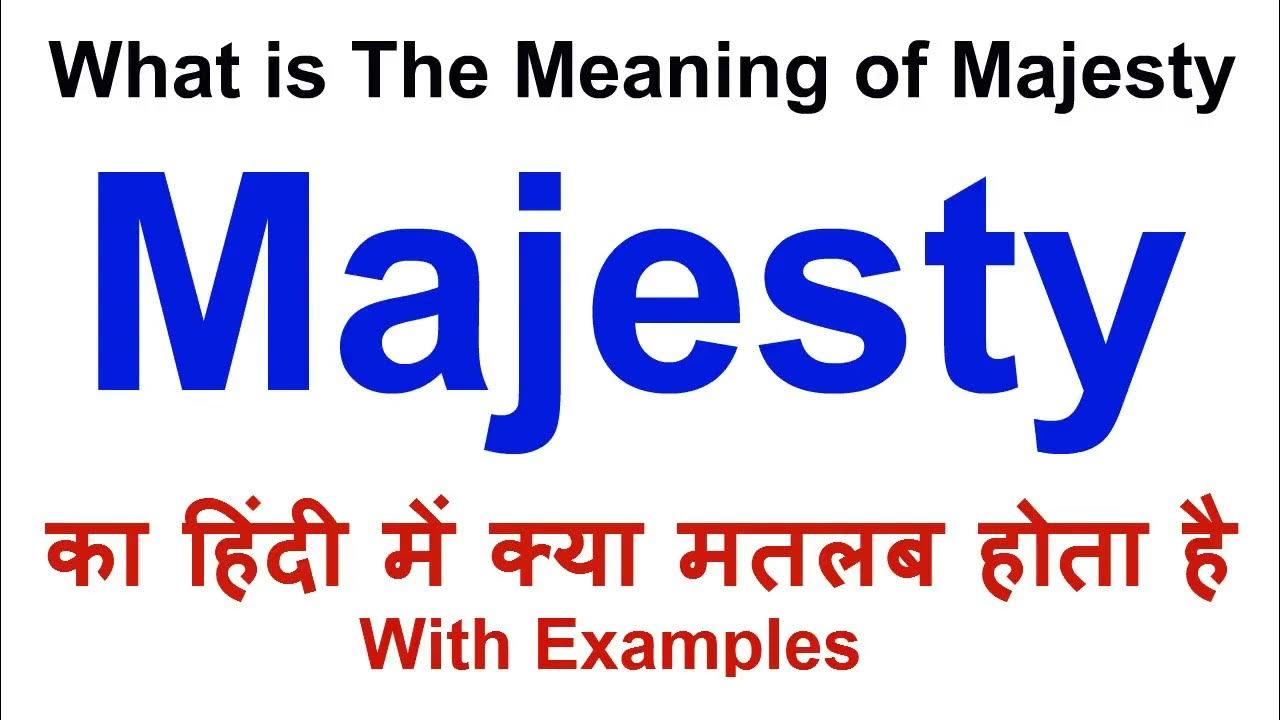 Majesty Meaning In Hindi Majesty Definition Majesty Ka Matlab Kya majesty-worship-his-majesty-youtube