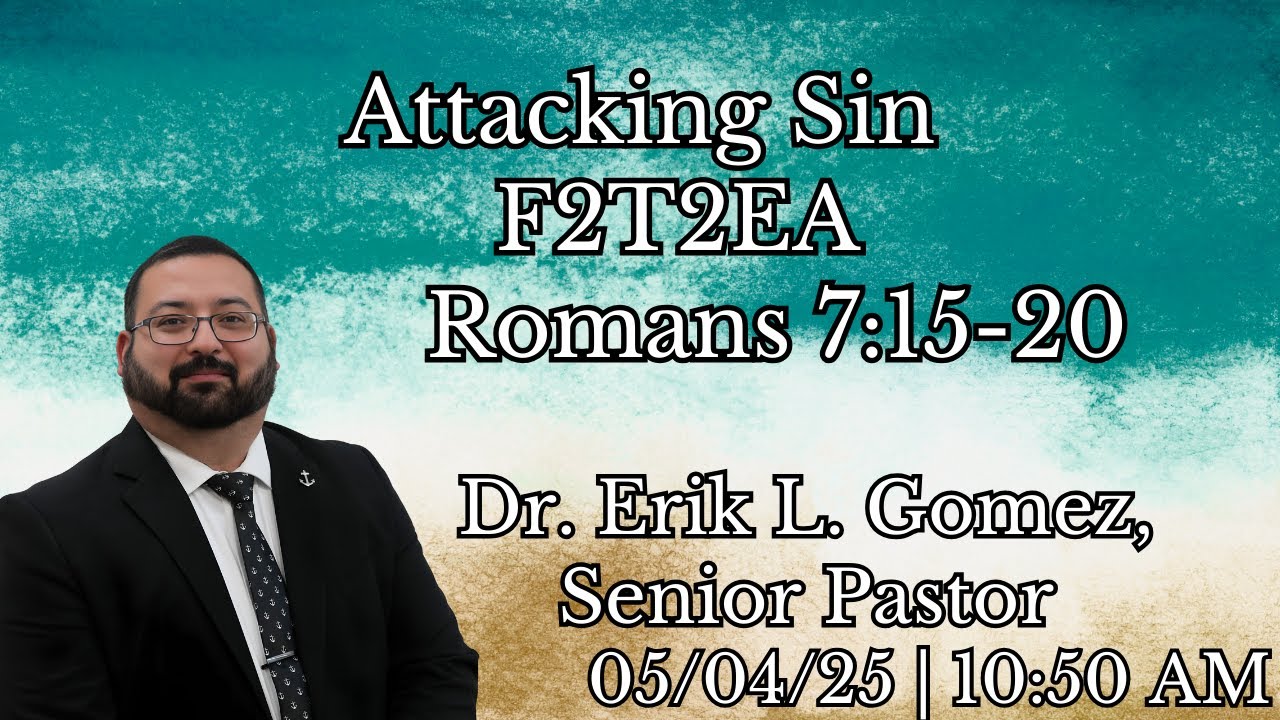 Attacking Sin | F2T2EA | Romans 7:15-20