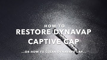 How to restore your Dynavap captive cap or how to clean your Dynavape cap
