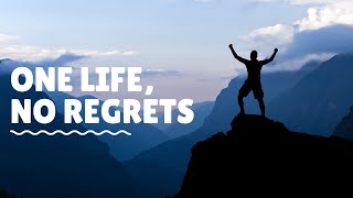 One Life, No Regrets
