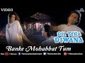 Banke Mohabbat Tum (Dil Tera Deewana)