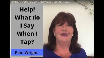 What to say When Tapping? What Words to Use - Instructional Tapping FasterEFT Style