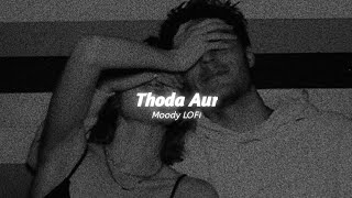 Thoda Aur [ Slowed   Reverb ] | Arijit Singh, Palak Muchhal Ranchi Diaries | Lofi Song | Moody LOFI