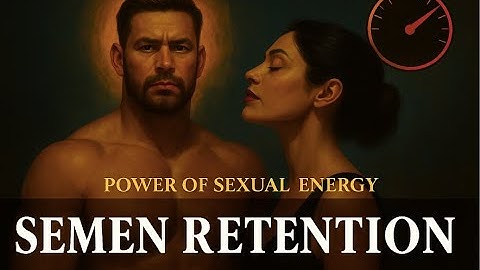 How Semen Retention Builds a Magnetic Aura That Commands Respect