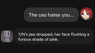 Character Ai but CEO Hates Y/N... (dramatic)