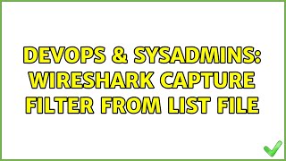 DevOps & SysAdmins: Wireshark capture filter from list file