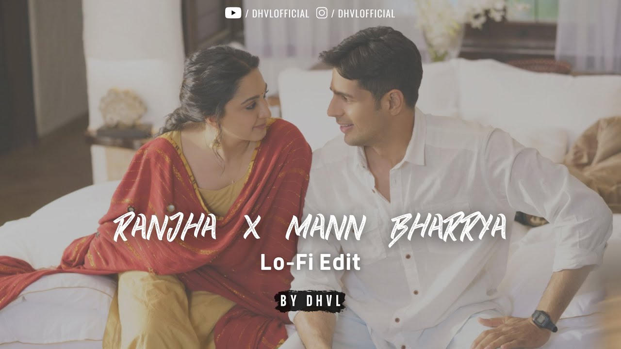 Ranjha x Mann Bharrya  Shershaan  Lo Fi  By dhvl