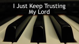 I Just Keep Trusting My Lord - piano instrumental hymn with lyrics chords