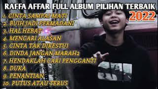 Raffa affar Full album pilihan terbaik dan populer 2022 | CINTA SAMPAI MATI - BUIH JADI PERMADANI