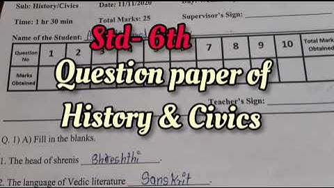 std- 6th, Question paper of History & civics , all answers reading ang examination done