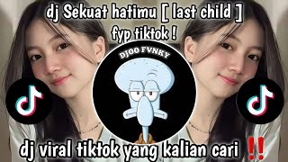 DJ SEKUAT HATIMU [ last child ] | DJ PELUK ERAT JIWAKU MAMA SLOW FULL BASS KANE TERBARU 2025