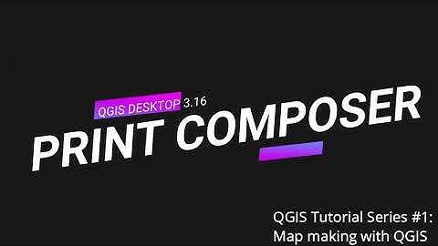 Producing Maps with QGIS Print Composer