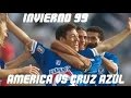 Semifinal invierno 99 America Vs Cruz Azul