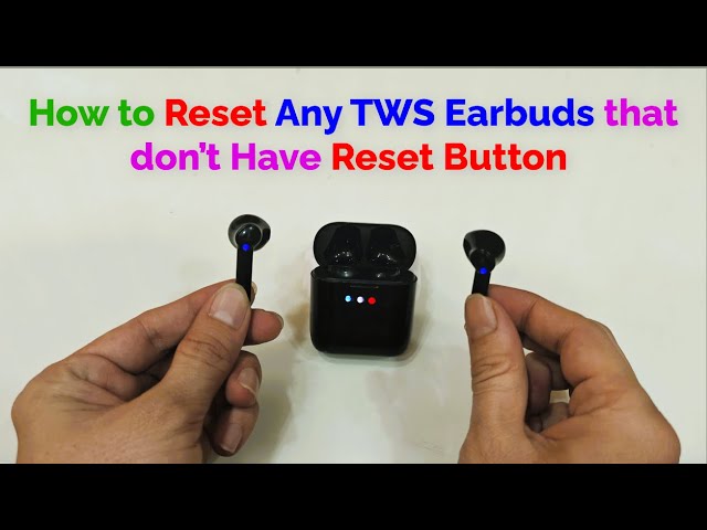Frequently Asked Questions of how to reset earbuds without buttons