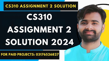 CS310 Assignment 2 100% Correct Solution 2024 BY VUBWN | CS310 Assignment 2 Solution By NASIR ABBAS