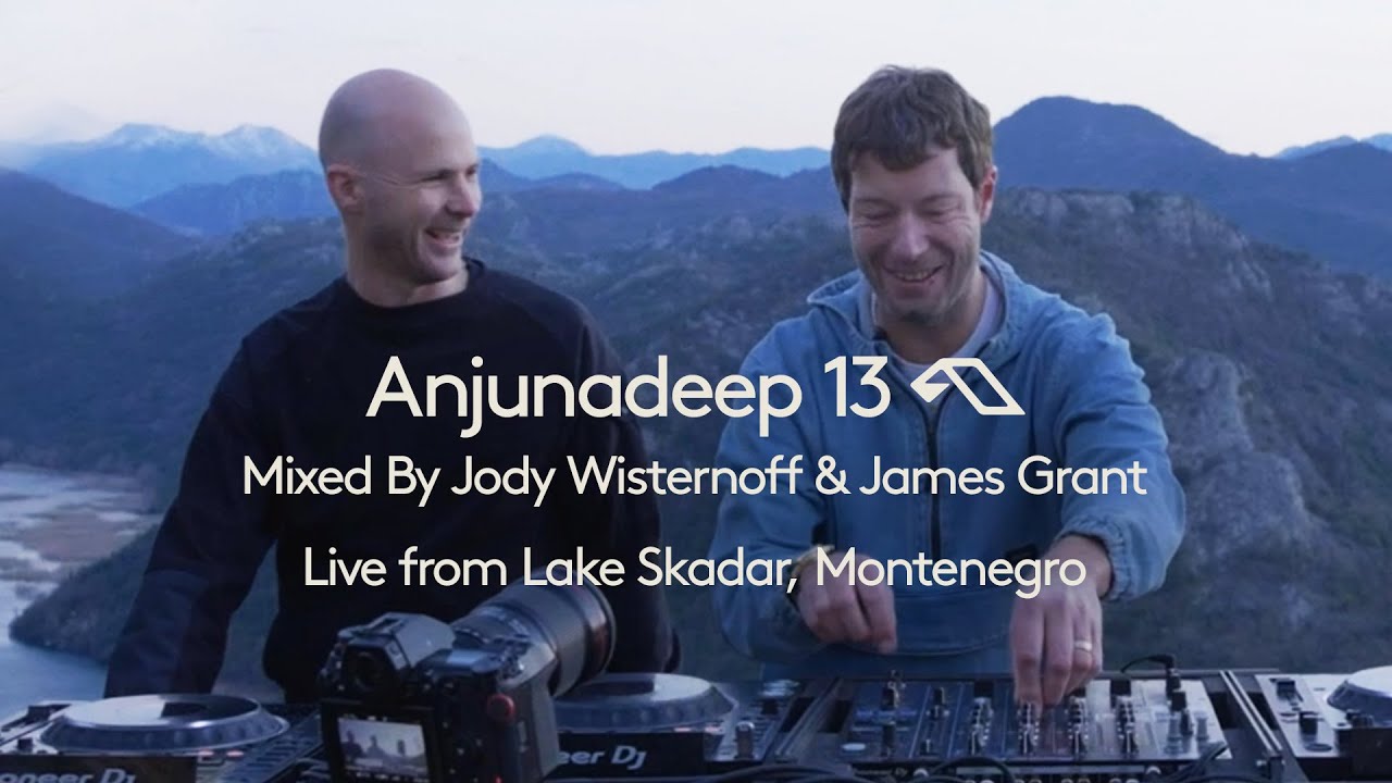 Anjunadeep 13   Mixed By Jody Wisternoff  James Grant Live from Lake Skadar Montenegro