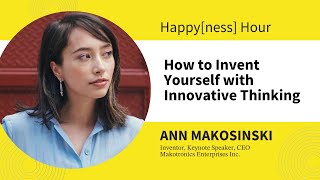 How to Invent Yourself with Innovative Thinking with Ann Makosinski || Happy[ness] Hour