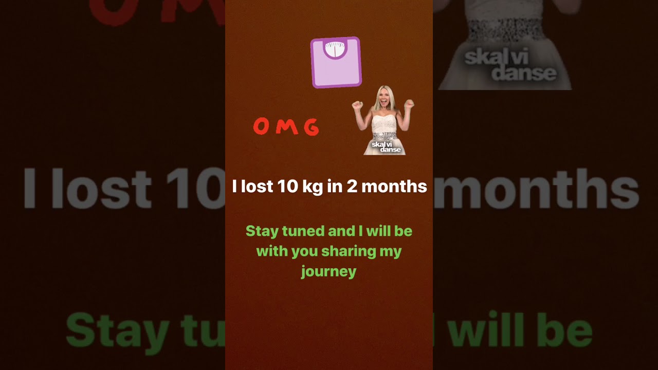 I have lost 10 kg in 2 months