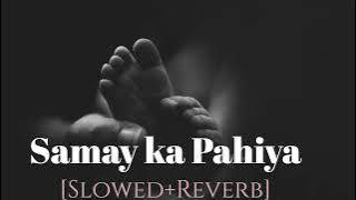 Samay Ka Pahiya ||  [Lofi   Slowed   Reverb ] Aini Lofi =  Bhoothnath...