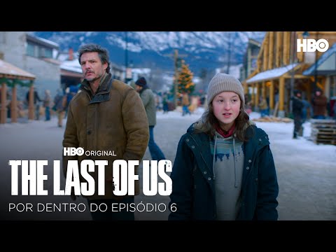 The Last Of Us | Por Dentro do Episódio 6 | HBO Brasil