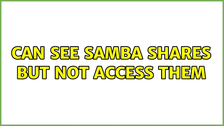 Ubuntu: Can see samba shares but not access them (2 Solutions!!)