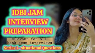 IDBI JAM interview preparation || Series -1 || Situational questions
