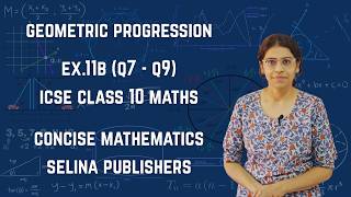 ICSE Class 10 Maths | Ex.11B (Q7 - Q9) | Geometric Progression | Concise Selina Solutions