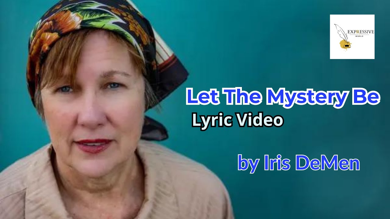 Let the mystery be_Lyric Video Song_Iris Dement Let the mystery be_Lyric Video Song_Iris Dement