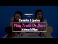 Shraddha & Upalina Play Truth or Dare - Makeup Edition - POPxo Beauty