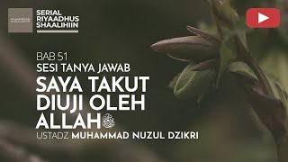 2175. SAYA TAKUT DIUJI OLEH ALLAH ﷻ | Tanya Jawab | Ustadz Muhammad Nuzul Dzikri