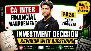 Investment Decision Revision with Questions | CA Inter Financial Management | CA Sandesh