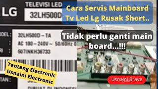 Cara Memperbaiki mainboard Tv Led Lg 32LH500D yang Short Tanpa Ganti Mainboard baru...!!!