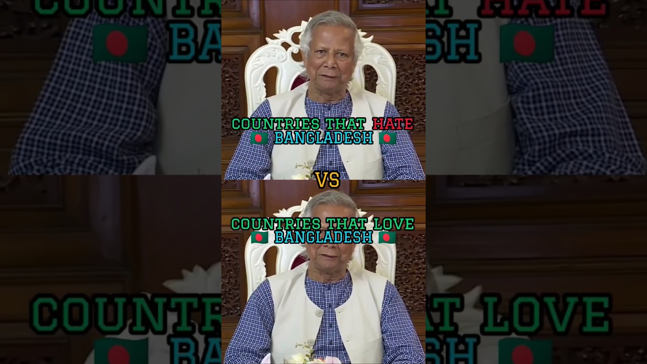 Countries that hate Bangladesh vs countries that love Bangladesh