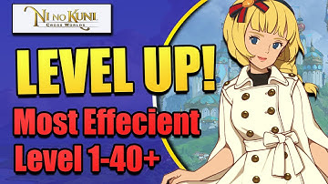 Ni No Kuni: Cross Worlds Leveling Guide! Quickly and Effeciently Level From 1 - 40+ (NNKCW)