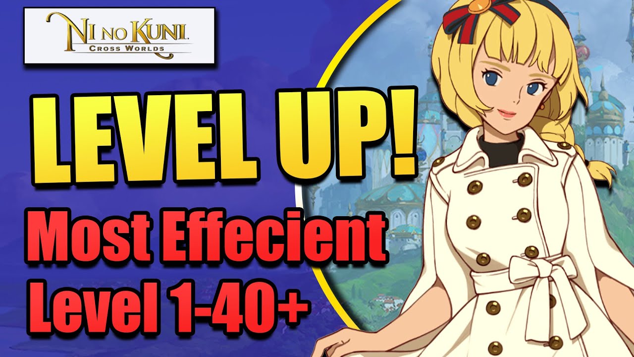 Ni No Kuni: Cross Worlds Leveling Guide! Quickly and Effeciently Level ...