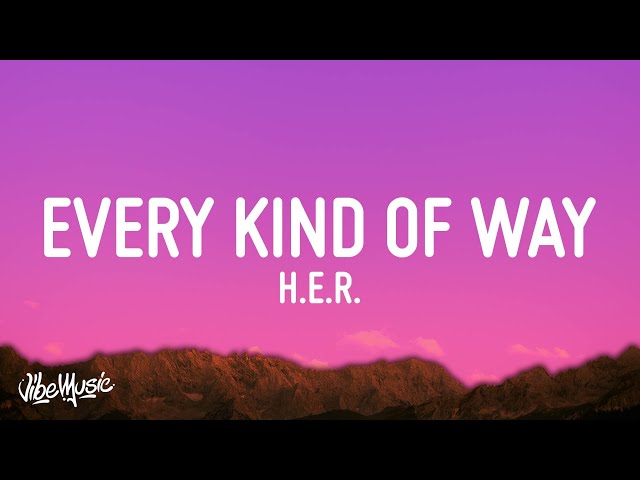 H.E.R. - Every Kind Of Way (Lyrics) class=