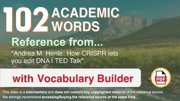 102 Academic Words Ref from "Andrea M. Henle: How CRISPR lets you edit DNA | TED Talk"