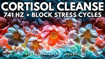 741 Hz 🔥 Cortisol Disruption – Break Stress Cycles & Reset Emotional Balance | Meditation Music
