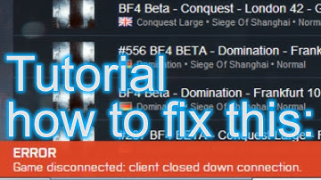 BATTLEFIELD 4 - How to fix "ERROR Game disconnected: Client closed down connection." BF4 Guide