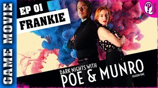 Dark Nights with Poe and Munro || Gamemovie Series. Episode 1 Frankie. Extended director's cut.