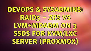 DevOps & SysAdmins: RAID5 - ZFS vs LVM+mdadm on 3 SSDs for KVM/LXC server (proxmox) (2 Solutions!!) Net Worth