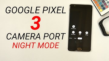 Google Camera ( Gcam ) Night Mode for Oneplus 3/3T Magic in Low Light!!!