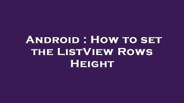 Android : How to set the ListView Rows Height