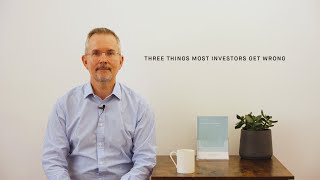 Three things most investors get wrong