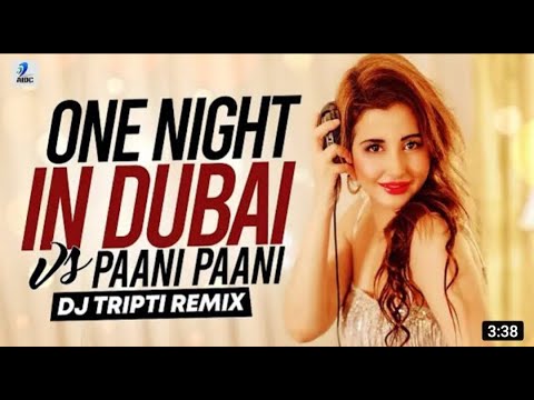 One Night In Dubai Vs Paani Paani Remix  DJ Tripti   Arash feat  Helena   Badshah    pani  pani  new