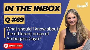 In the Inbox - Q69 - Can you explain the different areas on Ambergris Caye?
