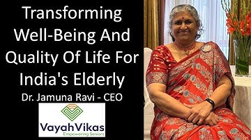 Dr. Jamuna Ravi - CEO, Vayah Vikas - Transforming Well-Being & Quality Of Life For India