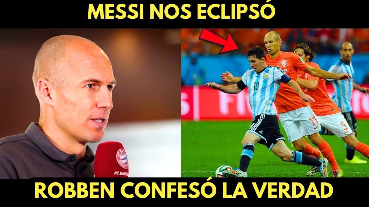 Robben rompe el silencio: “Messi arruinó nuestra generación… y tenía razón
