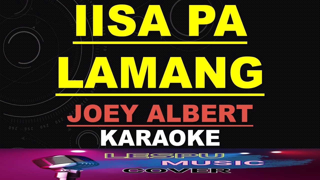 Iisa Pa Lamang Joey Albert KARAOKE YouTube